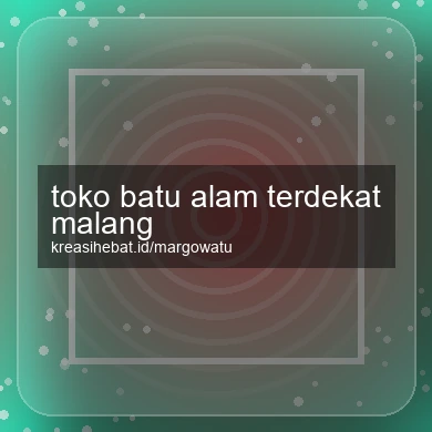 Toko Batu Alam Terdekat Malang