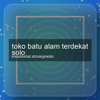 Toko Batu Alam Terdekat Solo