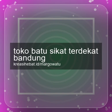 Toko Batu Sikat Terdekat Bandung