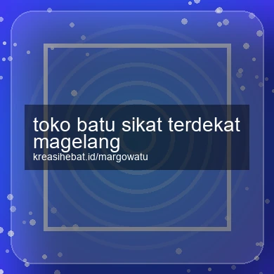 Toko Batu Sikat Terdekat Magelang
