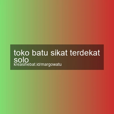 Toko Batu Sikat Terdekat Solo
