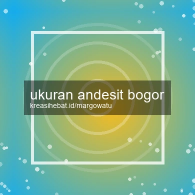 Ukuran Andesit Bogor