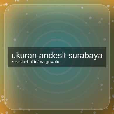 Ukuran Andesit Surabaya