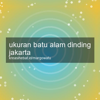 Ukuran Batu Alam Dinding Jakarta
