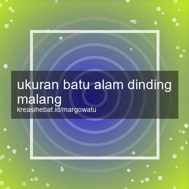 Ukuran Batu Alam Dinding Malang