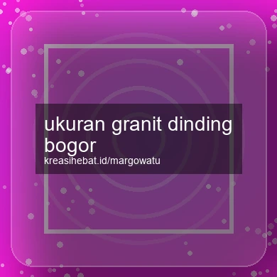 Ukuran Granit Dinding Bogor