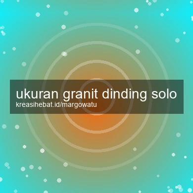 Ukuran Granit Dinding Solo