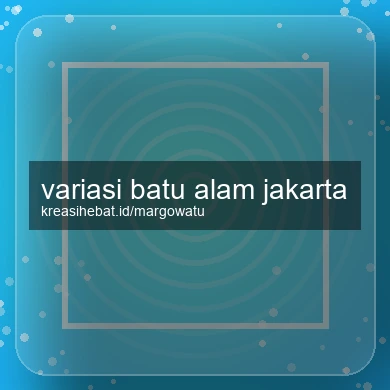 Variasi Batu Alam Jakarta