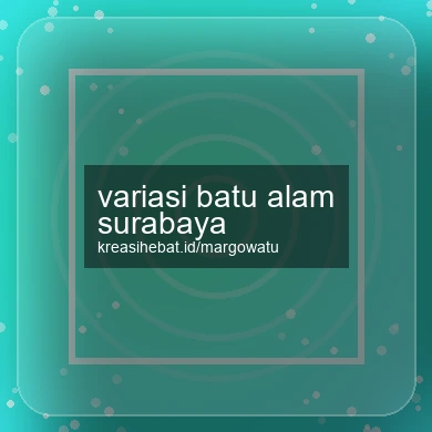 Variasi Batu Alam Surabaya