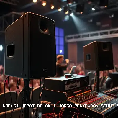 Harga Penyewaan Sound System Demak – Solusi Audio Terpercaya