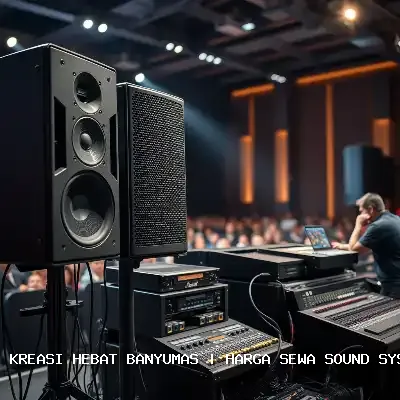 Harga Sewa Sound System Banyumas – Solusi Audio Terpercaya