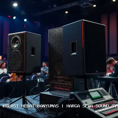 Harga Sewa Sound System Banyumas – Solusi Audio Terpercaya
