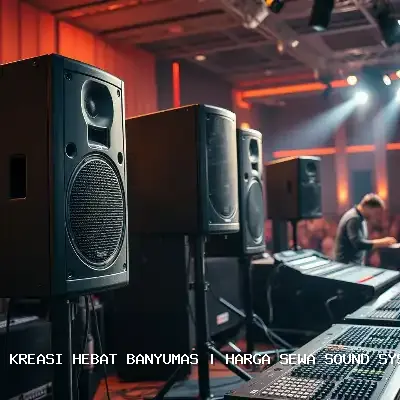 Harga Sewa Sound System Banyumas – Solusi Audio Terpercaya