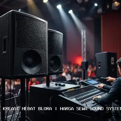 Harga Sewa Sound System Blora – Audio Jernih dan Terpercaya