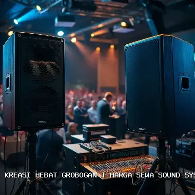 Harga Sewa Sound System Grobogan: Solusi Audio Profesional untuk Segala Acara