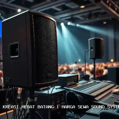 Harga Sewa Sound System Hajatan Batang
