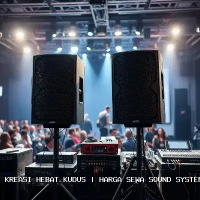 Harga Sewa Sound System Hajatan Kudus – Kreasi Hebat Kudus
