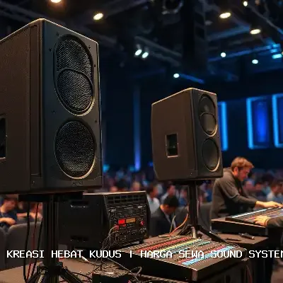 Harga Sewa Sound System Hajatan Kudus – Kreasi Hebat Kudus