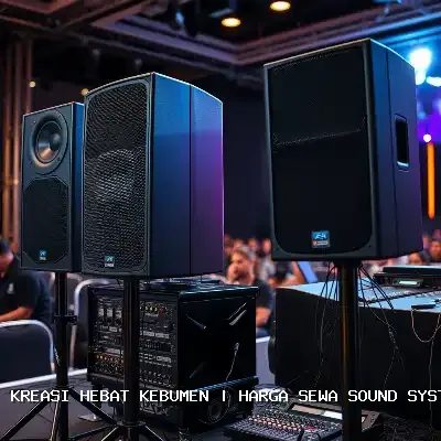 Harga Sewa Sound System Kebumen – Kreasi Hebat