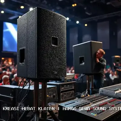 Harga Sewa Sound System Klaten yang Terpercaya dan Berkualitas