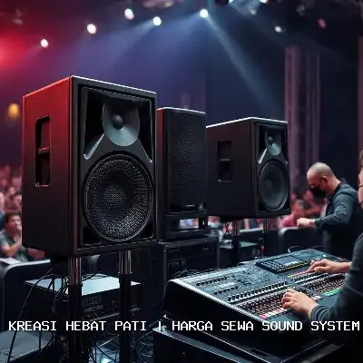 Harga Sewa Sound System Pati – Kreasi Hebat Pati