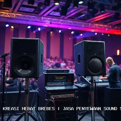 Jasa Penyewaan Sound System Brebes – Audio Jernih dan Profesional