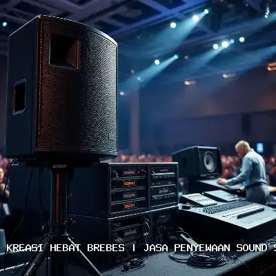 Jasa Penyewaan Sound System Brebes – Audio Jernih dan Profesional