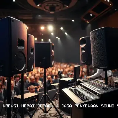 Jasa Penyewaan Sound System Jepara – Audio Jernih untuk Segala Acara
