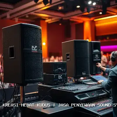 Jasa Penyewaan Sound System Kudus – Kreasi Hebat Kudus