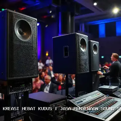 Jasa Penyewaan Sound System Kudus – Kreasi Hebat Kudus