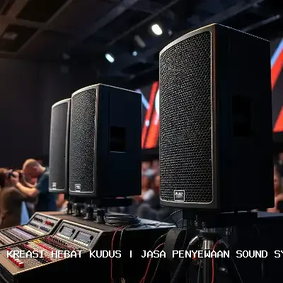 Jasa Penyewaan Sound System Kudus – Kreasi Hebat Kudus