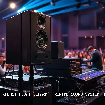 Rental Sound System Terdekat Jepara – Kreasi Hebat Jepara