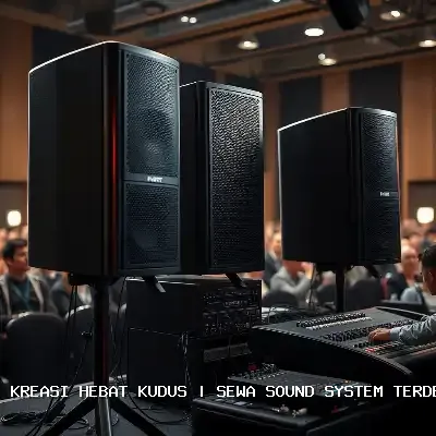 Sewa Sound System Terdekat Kudus – Audio Jernih dan Profesional