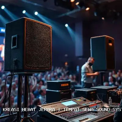 Tempat Sewa Sound System Jepara – Kreasi Hebat Jepara