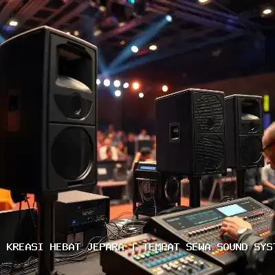 Tempat Sewa Sound System Jepara – Kreasi Hebat Jepara