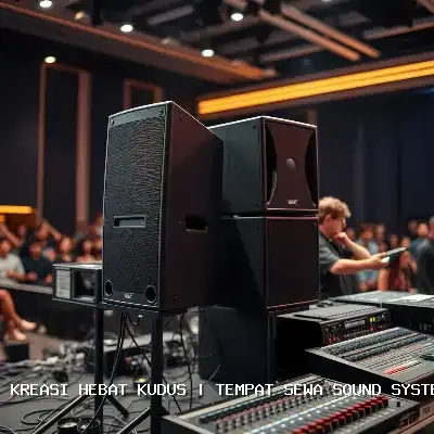 Tempat Sewa Sound System Kudus dengan Audio Jernih dan Profesional