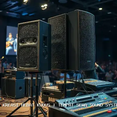 Tempat Sewa Sound System Kudus dengan Audio Jernih dan Profesional