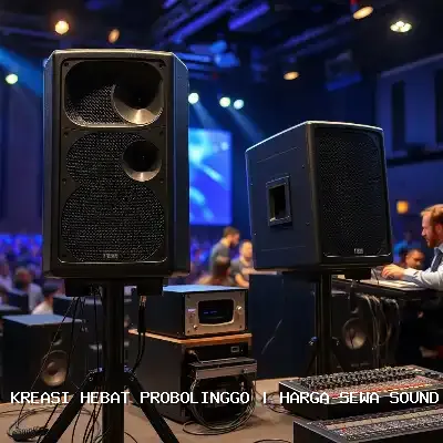 Harga Sewa Sound System Probolinggo, Audio Jernih & Kru Profesional